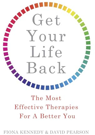 Get Your Life Back: The Most Effective Therapies For A Better You
