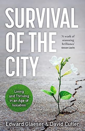Survival of the City: Living and Thriving in an Age of Isolation