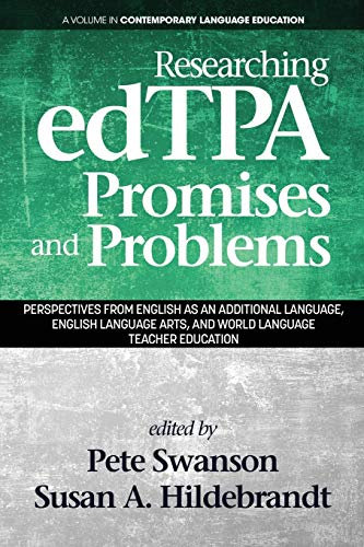 Researching edTPA Promises and Problems: Perspectives from English as an Additional Language, English Language Arts, and World Language Teacher Education (Contemporary Language Education)