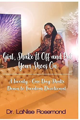 Girl Shake It Off And Put Your Shoes On: A Twenty-One Day Shake Down to Freedom