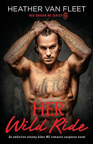 Her Wild Ride: An addictive, steamy biker MC romance suspense novel: 1 (Red Dragon MC Series)
