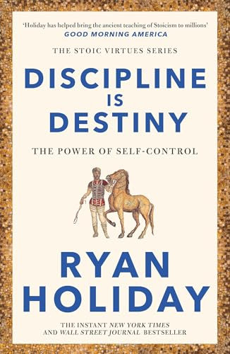 Discipline Is Destiny: Timeless Stoic values from the multimillion-selling author of THE DAILY STOIC
