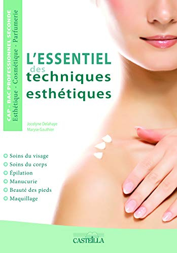 L'essentiel des techniques esthétiques CAP, 2de Bac Pro Esthétique-Cosmétique-Parfumerie