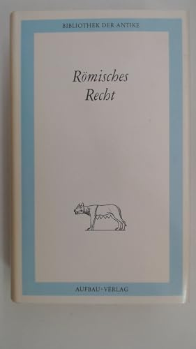Römisches Recht. (Zwölftafelgesetz - Gaius: Institutionen - Aus den Digesten - Cicero: Rede für Sextus Roscius aus Ameria - Cicero: Aus den zwei Büchern Rhetorik)