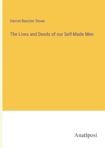 The Lives and Deeds of our Self-Made Men