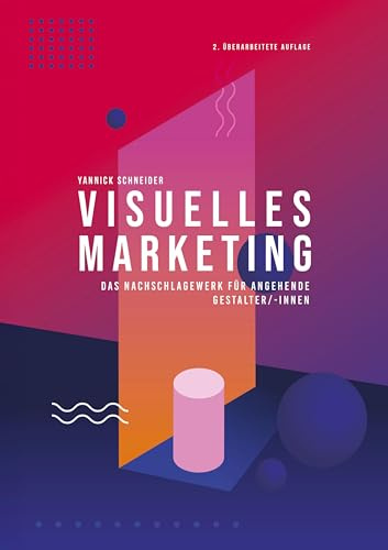 Visuelles Marketing: Das Nachschlagewerk für angehende Gestalter/-innen für visuelles Marketing - Prüfungsvorbereitung zur Ausbildung + umfangreiche Lernapp mit KI Unterstützung