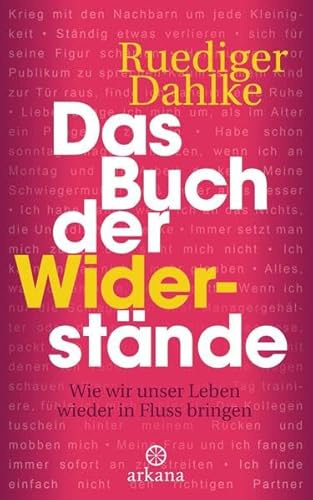 Das Buch der Widerstände: Wie wir unser Leben wieder in Fluss bringen