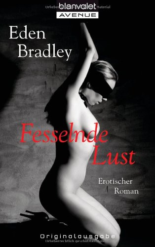 Fesselnde Lust: Erotischer Roman: Erotischer Roman. Deutsche Erstausgabe