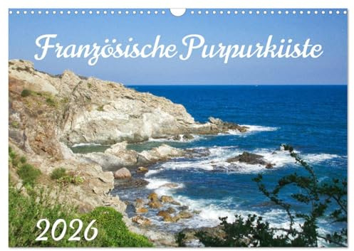 Französische Purpurküste (Wandkalender 2026 DIN A3 quer), CALVENDO Monatskalender: Bezaubernde mediterrane Küstenorte zu Füßen der Pyrenäen (CALVENDO Orte)