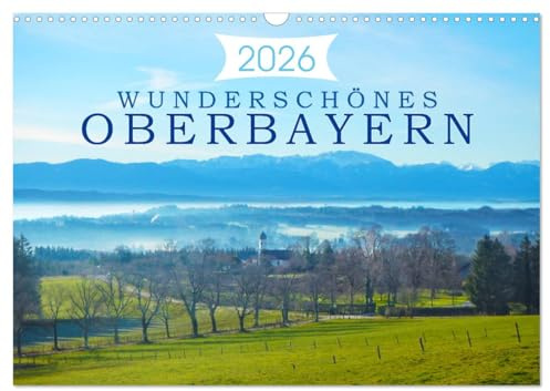 Wunderschönes Oberbayern (Wandkalender 2026 DIN A3 quer), CALVENDO Monatskalender: Vielfältige Eindrücke der oberbayrischen Landschaft. (CALVENDO Orte)