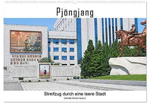 PJÖNGJANG Streifzug durch eine leere Stadt (Wandkalender 2026 DIN A2 quer), CALVENDO Monatskalender: Unterwegs auf seltsam leeren Straßen und Plätzen in Pjöngjang. (CALVENDO Orte)