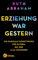 Erziehung war gestern: Die radikale Kehrtwende für Eltern, bei der alle gewinnen - SPIEGEL-Bestseller