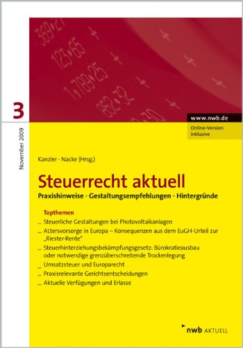 NWB Steuerrecht aktuell / Steuerrecht aktuell 3/2009: Praxishinweise. Gestaltungsempfehlungen. Hintergründe.