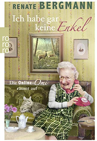 Ich habe gar keine Enkel: Die Online-Omi räumt auf