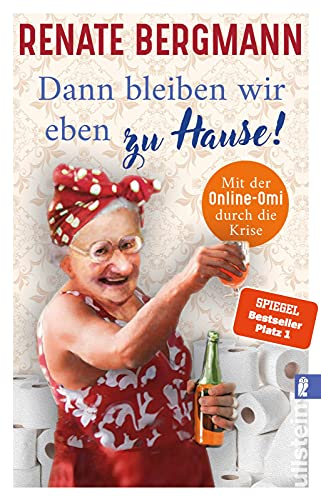 Dann bleiben wir eben zu Hause!: Mit der Online-Omi durch die Krise | Das bisschen Quarantäne. Die Twitter-Omi zeigt uns, wie Krise richtig geht (Die Online-Omi, Band 13)