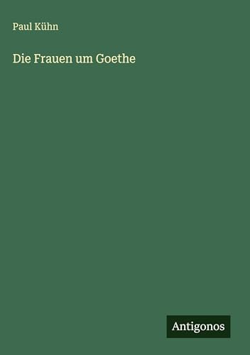 Die Frauen um Goethe