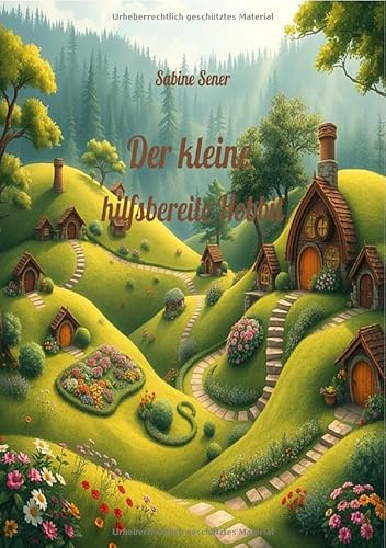 Der kleine hilfsbereite Hobbit: Ein Märchen über Freundschaft und Mut