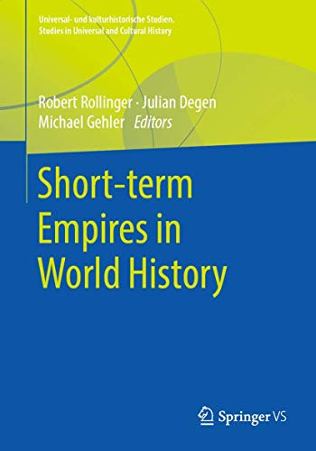 Short-term Empires in World History (Universal- und kulturhistorische Studien. Studies in Universal and Cultural History)
