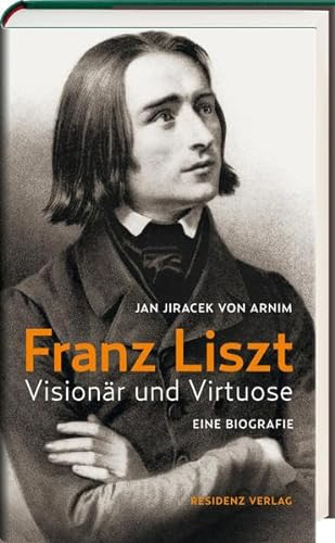 Franz Liszt: Visionär und Virtuose