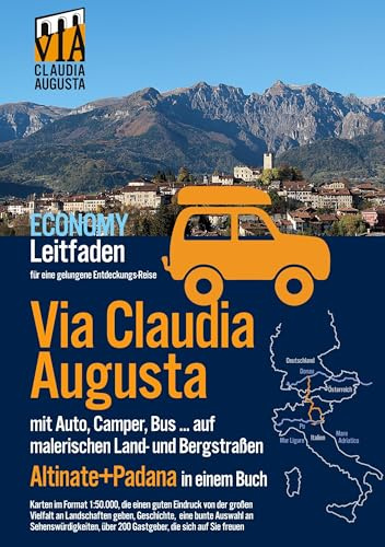Via Claudia Augusta mit Auto, Camper, Bus, ... Altinate +Padana ECONOMY: Leitfaden für eine gelungene Entdeckungs-Reise (Karten in Farbe, Stadtpläne und übrige Seiten in schwarz-weiß)