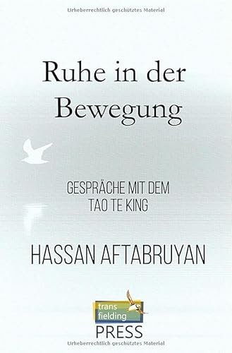 Ruhe in der Bewegung: Gespräche mit dem Tao Te King