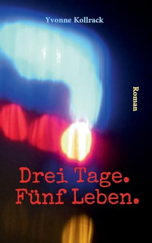 Drei Tage. Fünf Leben.