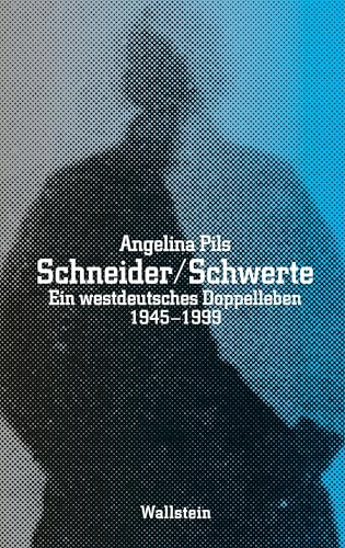 Schneider / Schwerte: Ein westdeutsches Doppelleben 1945-1999