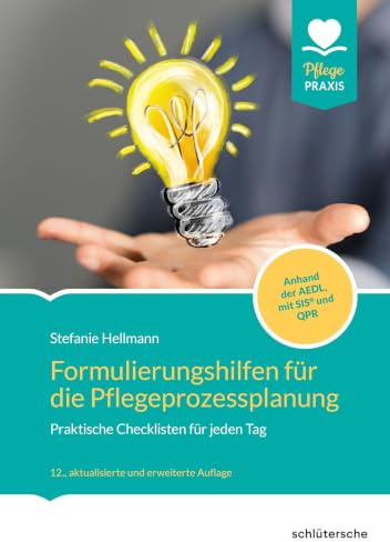 Formulierungshilfen für die Pflegeprozessplanung: Praktische Checklisten für jeden Tag. Anhand der AEDL, mit SIS und neuer QPR (Pflege Praxis)