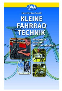 Kleine Fahrradtechnik komptent-kompakt-leicht verständlich: Kompetent, kompakt, leicht verständlich (Fahrradtechnik und Reparatur)