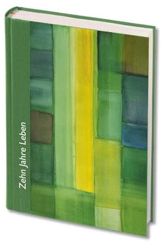 Zehn Jahre Leben - grün: Das Tag-für-Tag-Buch mit Kalenderseiten für jeden Tag (WegBegleiter)