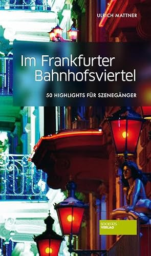 Im Frankfurter Bahnhofsviertel: 50 Highlights für Szenengänger