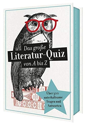 Das große Literatur-Quiz von A bis Z | 300 Fragen und Antworten für Buchliebhaber (Literaturquiz / Ab 12 Jahre / Erwachsene)