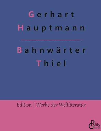 Bahnwärter Thiel: Novellistische Studie aus dem märkischen Kiefernforst (Edition Werke der Weltliteratur - Hardcover)