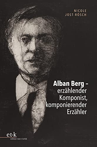 Alban Berg – erzählender Komponist, komponierender Erzähler: Alban Berg - erzählender Komponist, komponierender Erzähler. Eine Untersuchung am Beispiel der Lyrischen Suite und ihrer Narrative