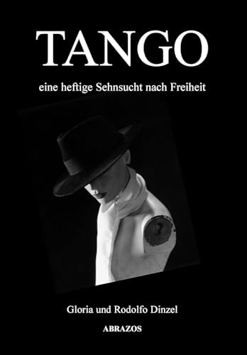 Tango - eine heftige Sehnsucht nach Freiheit
