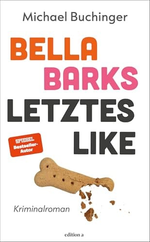 Bella Barks letztes Like. »Witzig, spannend und clever! Michi Buchinger ist ein echter Pageturner gelungen.« - Theresa Prammer
