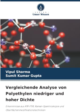 Vergleichende Analyse von Polyethylen niedriger und hoher Dichte: Erkenntnisse aus ATR-FTIR, Raman-Spektroskopie und Oberflächenmodifikationstechniken