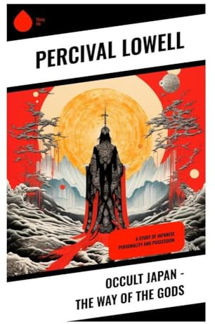 Occult Japan - The Way of the Gods: A Study of Japanese Personality and Possession