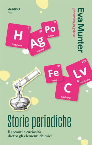Storie periodiche. Racconti e curiosità dietro gli elementi chimici