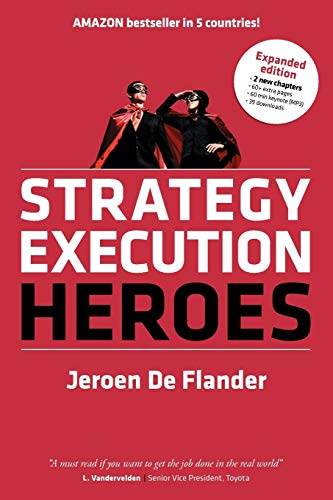 Strategy Execution Heroes - expanded edition business strategy implementation and strategic management demystified: a practical performance management guidebook for the successful leader