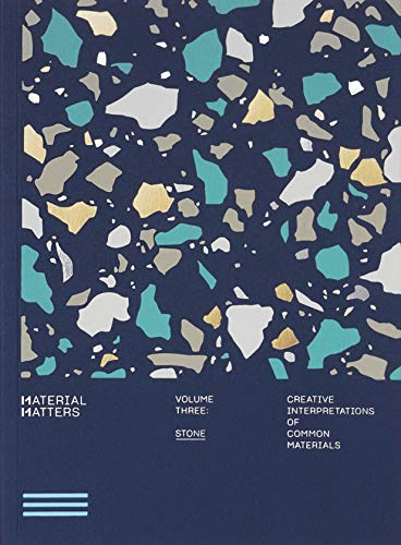 Material Matters - Stone: Creative Interpretations of Common Materials