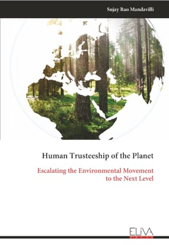 Human Trusteeship of the Planet: Escalating the Environmental Movement to the Next Level