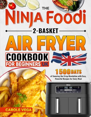 The Ninja Foodi 2-Basket Air Fryer Cookbook for Beginners: 1500 Days of Savoring the Crisp Revolution with Easy, Flavorful Recipes for Every Meal