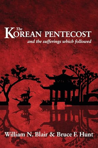 The Korean Pentecost: And the Sufferings Which Followed