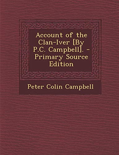 Account of the Clan-Iver [By P.C. Campbell].