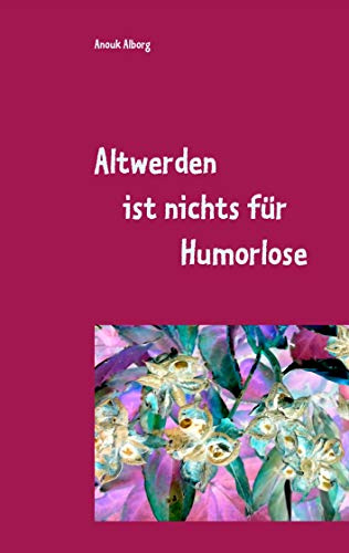 Altwerden ist nichts für Humorlose: Und Lila geht immer!