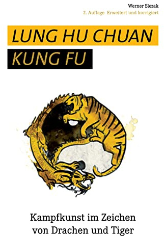 Lung Hu Chuan Kung Fu: Kampfkunst im Zeichen von Drachen und Tiger