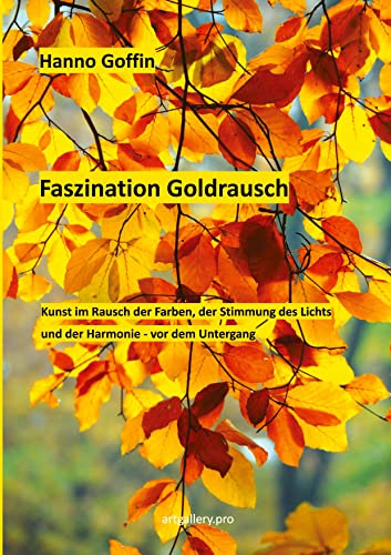 Faszination Goldrausch: Kunst im Rausch der Farben, der Stimmung des Lichts und der Harmonie vor dem Untergang (artgallery.pro)