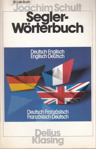 Segler-Wörterbuch: Deutsch /Englisch, Englisch /Deutsch. Deutsch /Französisch, Französisch /Deutsch (Yacht-Bücherei)