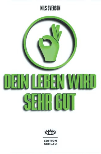 Dein Leben wird sehr gut: Wenn nicht jetzt, wann dann?